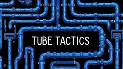 Tube Tactics